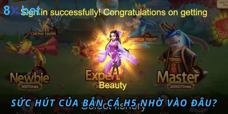 Sức hút của Bắn Cá H5 nhờ vào đâu?